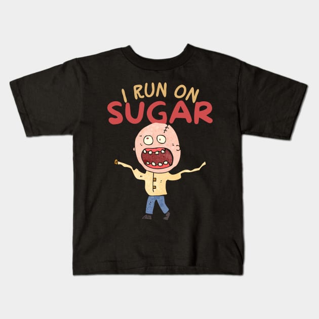 I Run On Sugar Kids T-Shirt by maxdax